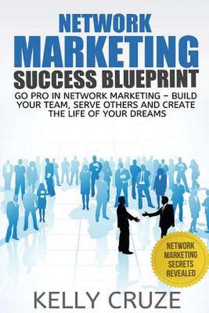 Network Marketing Success Blueprint de Kelly Cruze