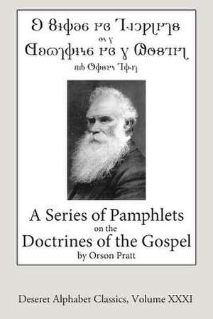 A Series of Pamphlets on the Doctrines of the Gospel (Deseret Alphabet Edition) de Orson Pratt