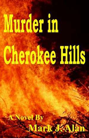 Murder in Cherokee Hills de Mark J. Alan