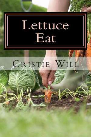 Lettuce Eat de Cristie Will