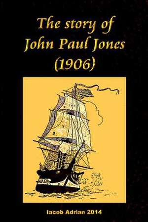 The Story of John Paul Jones (1906) de Iacob Adrian