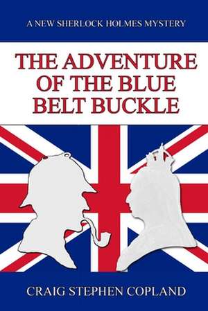 The Adventure of the Blue Belt Buckle de Craig Stephen Copland