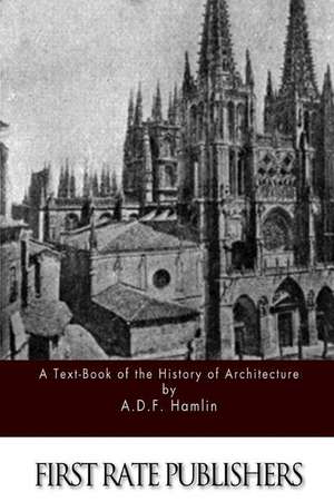 A Text-Book of the History of Architecture de A. D. F. Hamlin