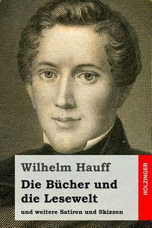 Die Bucher Und Die Lesewelt de Wilhelm Hauff