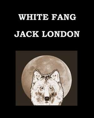 White Fang Jack London de Jack London