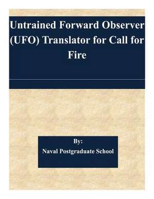 Untrained Forward Observer (UFO) Translator for Call for Fire de Naval Postgraduate School