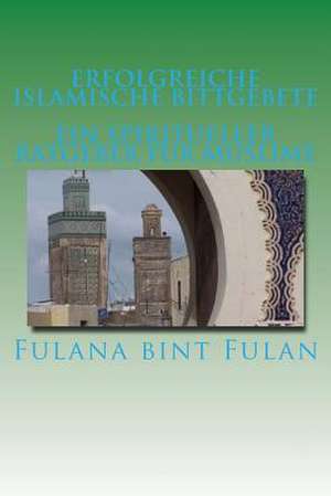 Erfolgreiche Islamische Bittgebete de Fulana Bint Fulan