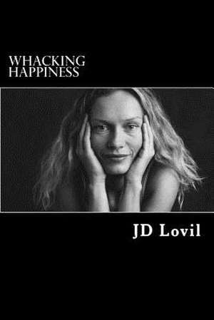 Whacking Happiness de Jd Lovil