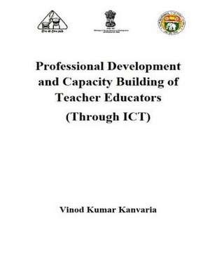 Professional Development and Capacity Building of Teacher Educators de MR Vinod Kumar Kanvaria