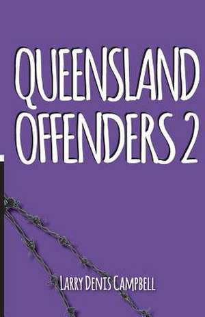 Queensland Offenders 2 de MR Larry Denis Campbell