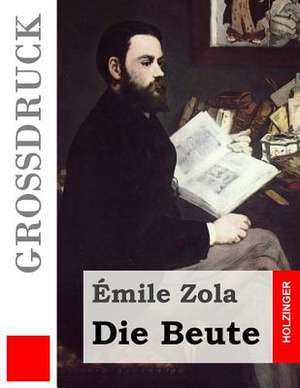 Die Beute (Grossdruck) de Emile Zola