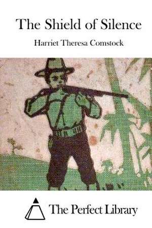 The Shield of Silence de Harriet Theresa Comstock