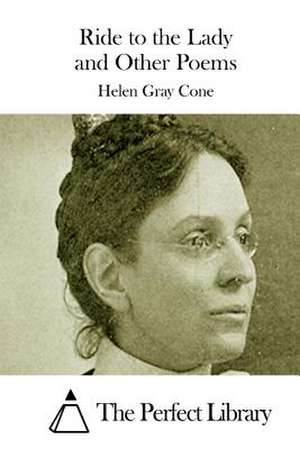 Ride to the Lady and Other Poems de Helen Gray Cone