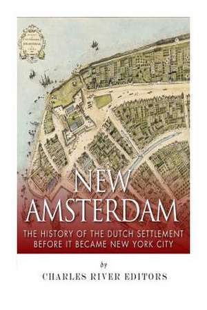 New Amsterdam de Charles River Editors