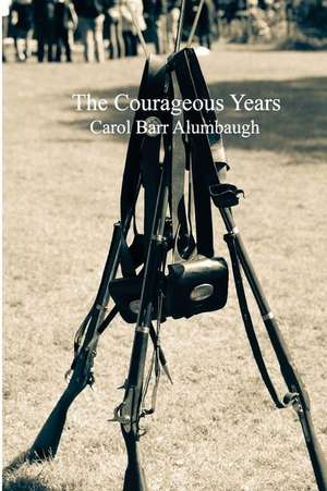 The Courageous Years de Carol Barr Alumbaugh