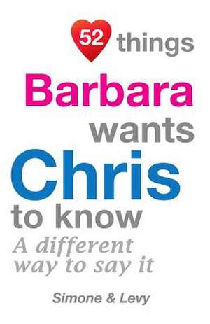 52 Things Barbara Wants Chris to Know de J. L. Leyva