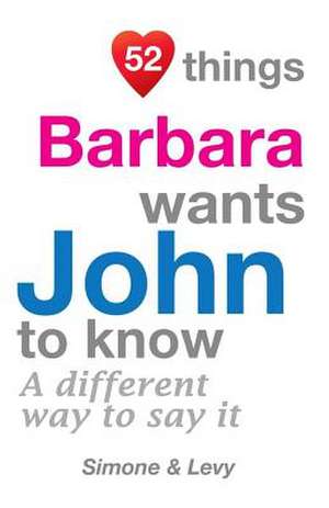 52 Things Barbara Wants John to Know de J. L. Leyva