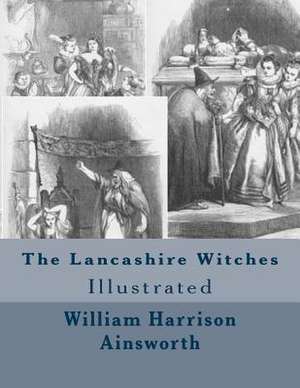 The Lancashire Witches de William Harrison Ainsworth Esq