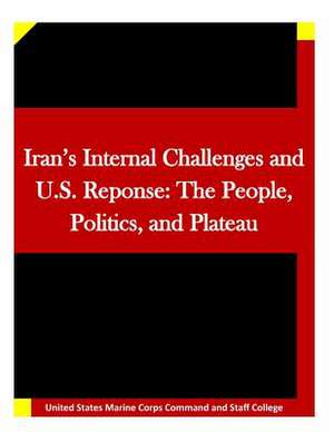 Iran's Internal Challenges and U.S. Reponse de United States Marine Corps Command and S.