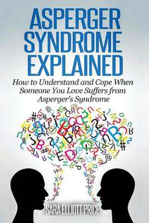 Asperger Syndrome Explained de Sara Elliott Price