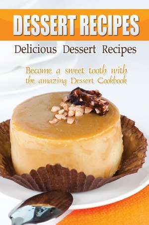 Delicious Dessert Recipes de Bobby Flatt