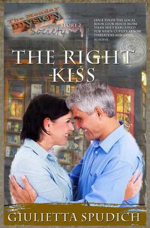 The Right Kiss de Giulietta M. Spudich