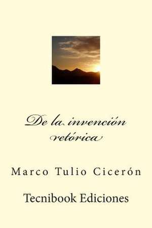 de La Invencion Retorica de Marco Tulio Ciceron