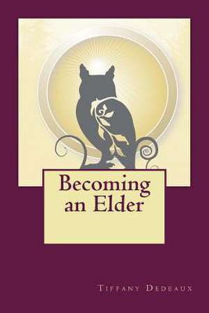 Becoming an Elder de Tiffany A. Dedeaux