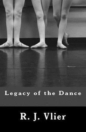 Legacy of the Dance de R. J. Vlier