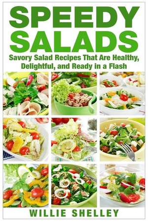 Speedy Salads de Willie Shelley