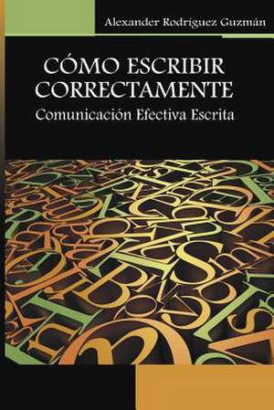 Como Escribir Correctamente de Rodriguez Guzman, LIC Alexander