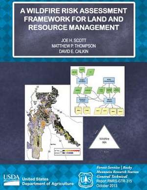 A Wildfire Risk Assessment Framework for Land and Resource Management de David E. Calkin