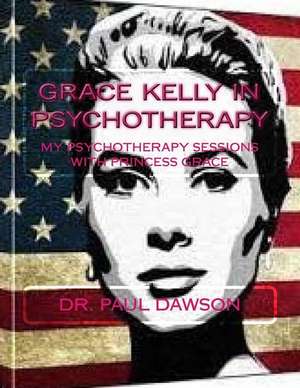 Grace Kelly in Psychotherapy de Dr Paul Dawson