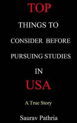 Top Things to Consider Before Pursuing Studies in USA de Saurav Pathria