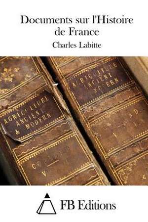 Documents Sur L'Histoire de France de Charles Labitte