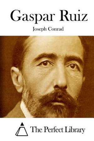 Gaspar Ruiz de Joseph Conrad