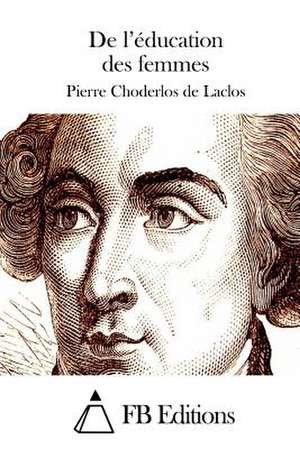 de L'Education Des Femmes de Pierre Choderlos De Laclos