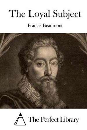 The Loyal Subject de Francis Beaumont