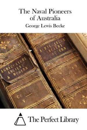 The Naval Pioneers of Australia de George Lewis Becke