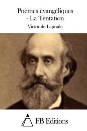 Poemes Evangeliques - La Tentation de Victor De Laprade