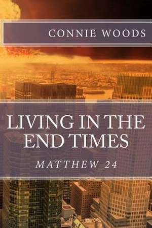 Living in the End Times de Connie Woods