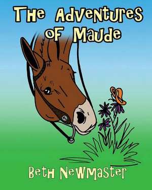 The Adventures of Maude de Beth Newmaster