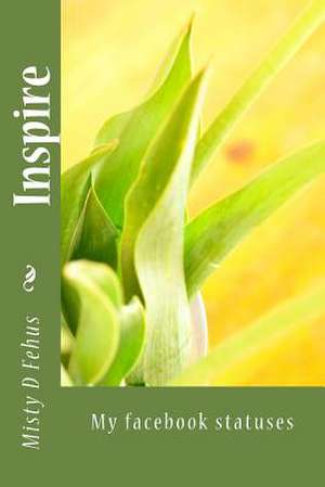 Inspire de Misty D. Fehus