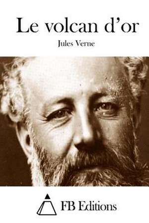 Le Volcan D'Or de Jules Verne