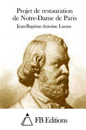 Projet de Restauration de Notre-Dame de Paris de Jean-Baptiste-Antoine Lassus