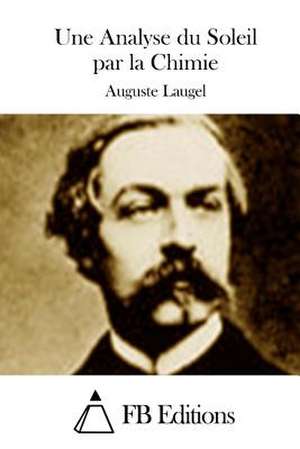 Une Analyse Du Soleil Par La Chimie de Auguste Laugel