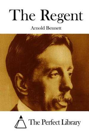 The Regent de Arnold Bennett