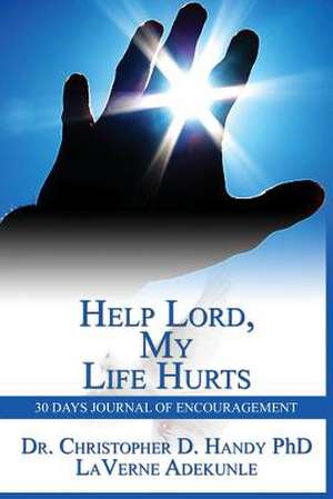 Help Lord, My Life Hurts 30days Journal of Encouragement de Dr Laverne Adekunle