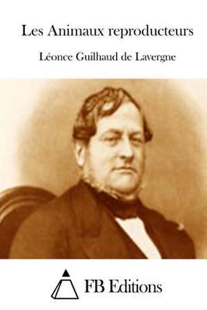 Les Animaux Reproducteurs de Leonce Guilhaud De Lavergne