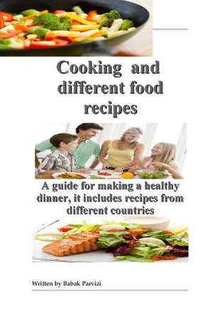 Cooking and Different Food Recipes de Babak Parvizi